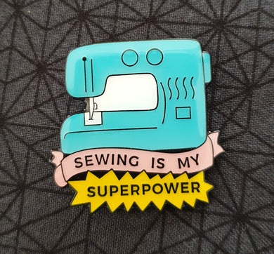 Sewing is My Superpower Pin